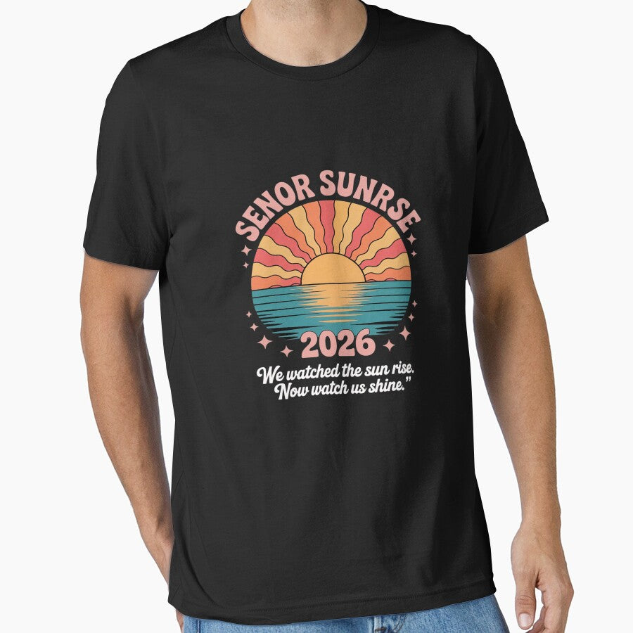 2026 Senior Sunrise T-Shirt, "We Watched the Sun Rise" Quote Tee Black