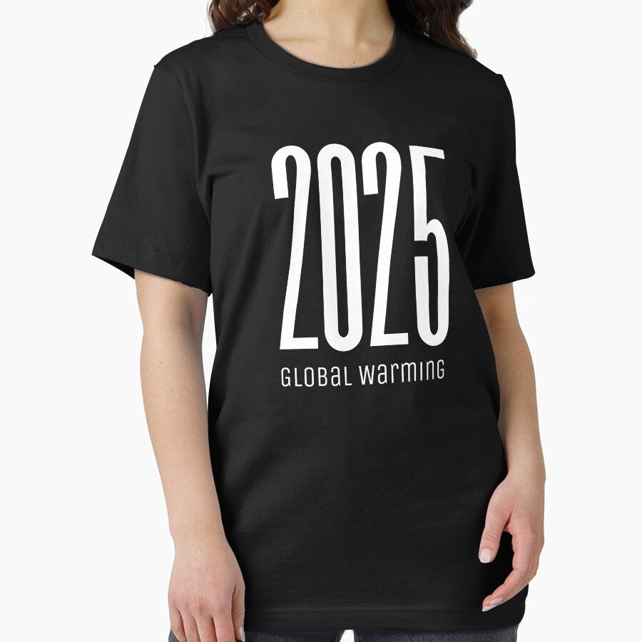 2025 Global Warming T-Shirt | Climate Change Awareness Tee Black