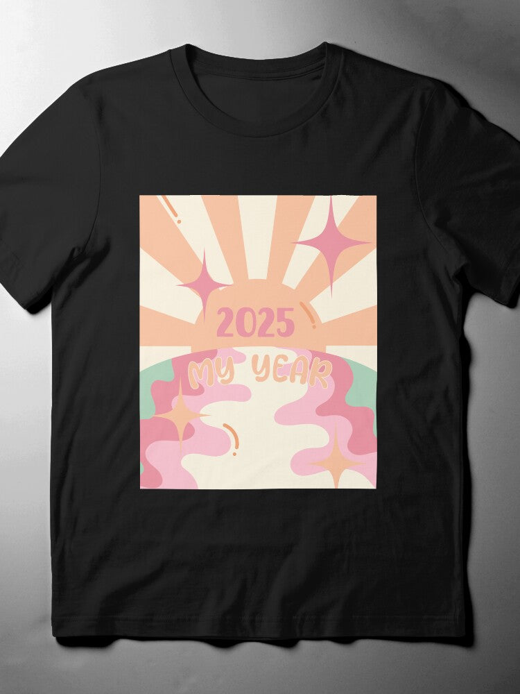 2025 Is My Year T-Shirt | Motivational New Year Affirmation Tee
