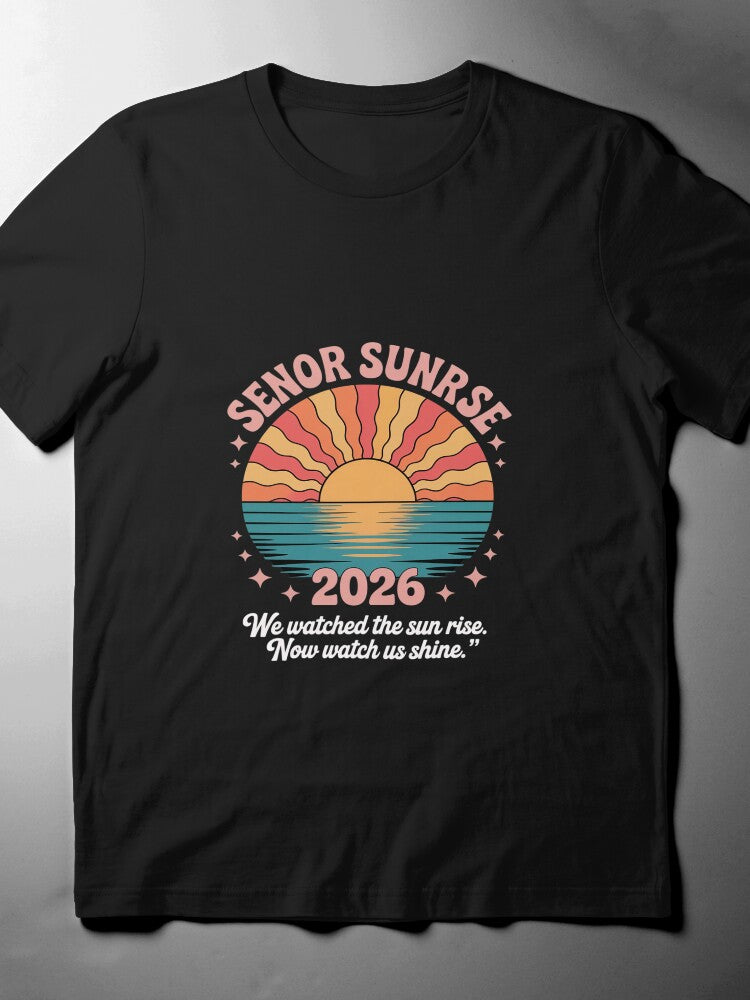 2026 Senior Sunrise T-Shirt, "We Watched the Sun Rise" Quote Tee