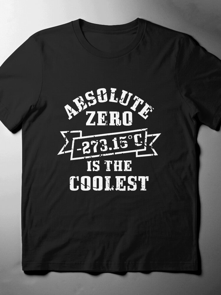 Absolute Zero Is the Coolest T-Shirt, Funny Physics Science Quote