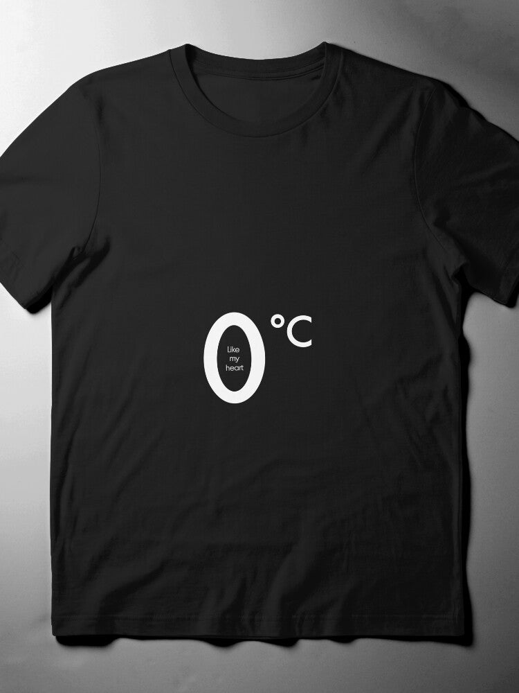 0 °C Like My Heart T-Shirt, Sarcastic Cold-Hearted Joke Design